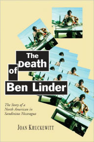 Title: The Death of Ben Linder: The Story of a North American in Sandinista Nicaragua, Author: Joan Kruckewitt