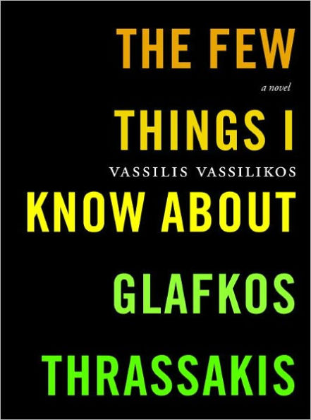 The Few Things I Know About Glafkos Thrassakis: A Novel