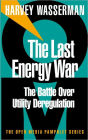 The Last Energy War: The Battle Over Utility Deregulation