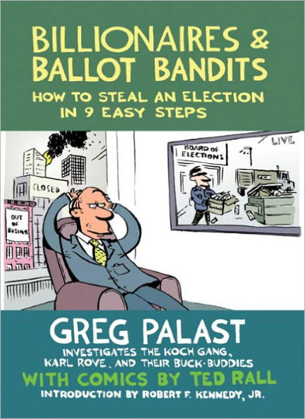 Billionaires & Ballot Bandits: How to Steal an Election in 9 Easy Steps