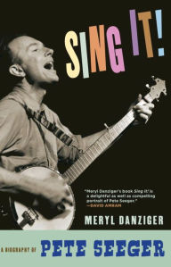 Title: Sing It!: A Biography of Pete Seeger, Author: Meryl Danziger