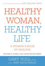 Healthy Woman, Healthy Life: A Woman's Book of Healing