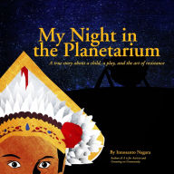 Title: My Night in the Planetarium, Author: Innosanto Nagara