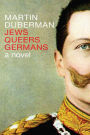 Jews Queers Germans: A Novel