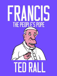 Title: Francis, The People's Pope, Author: Ted Rall