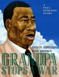 Title: Grandpa Stops a War: A Paul Robeson Story, Author: Susan Robeson