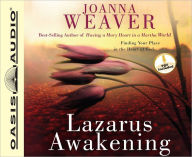 Lazarus Awakening: Finding Your Place in the Heart of God