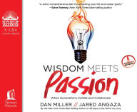 Title: Wisdom Meets Passion: When Generations Collide and Collaborate, Author: Dan Miller