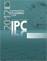 Title: 2012 International Plumbing Code (Includes International Private Sewage Disposal Code) / Edition 1, Author: International Code Council