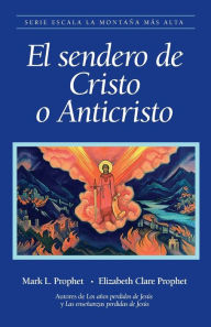 Title: El sendero de Cristo o Anticristo, Author: Mark L Prophet