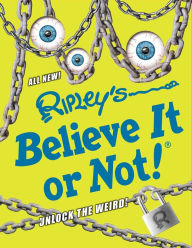 Title: Ripley's Believe It Or Not! Unlock The Weird!, Author: Ripley's Believe It or Not!