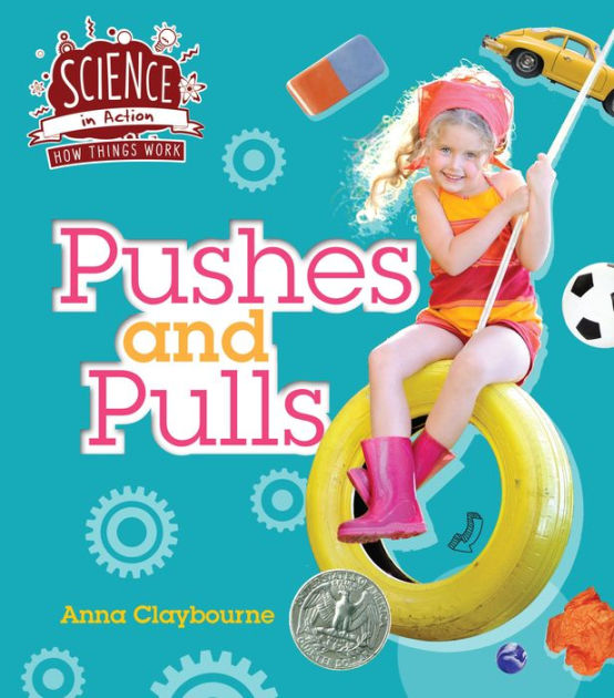 Pushes and Pulls by Anna Claybourne, Hardcover Barnes & Noble®