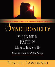 Title: Synchronicity: The Inner Path of Leadership / Edition 2, Author: Joseph Jaworski