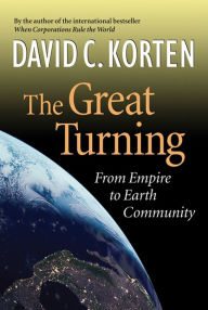Title: The Great Turning: From Empire to Earth Community, Author: David C. Korten