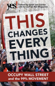 Title: This Changes Everything: Occupy Wall Street and the 99% Movement, Author: Sarah Van Gelder