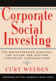 Title: Corporate Social Investing: The Breakthrough Strategy for Giving & Getting Corporate Contributions, Author: Curt Weeden