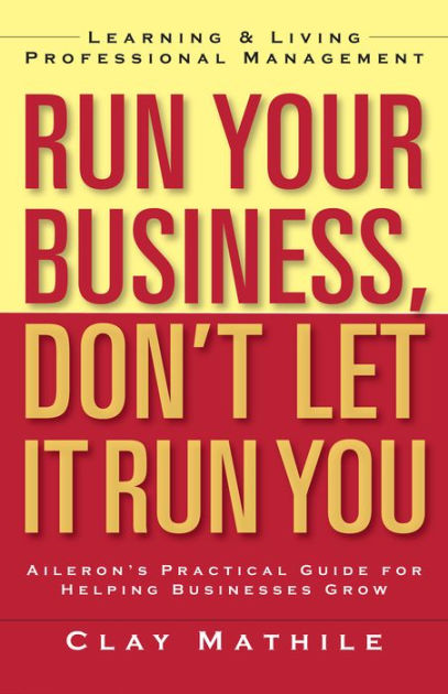 run-your-business-don-t-let-it-run-you-learning-and-living