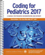 Coding for Pediatrics 2017: A Manual for Pediatric Documentation and Payment / Edition 22