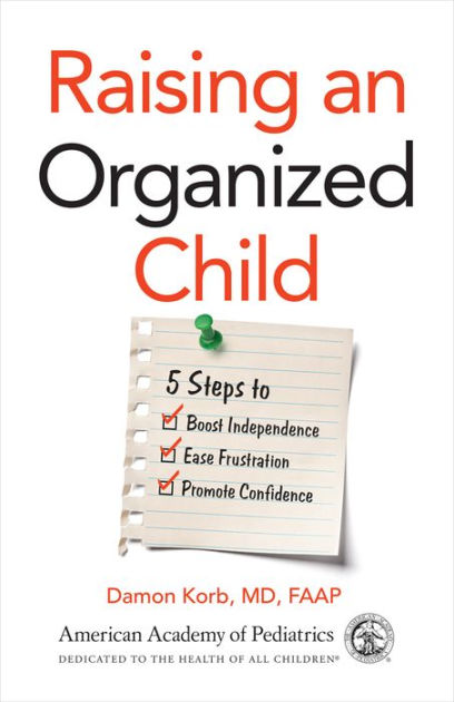 to　Organized　Steps　Child:　Confidence　Barnes　Boost　Paperback　an　Ease　Independence,　and　Promote　FAAP,　MD,　by　Damon　Korb　Noble®　Raising　Frustration,