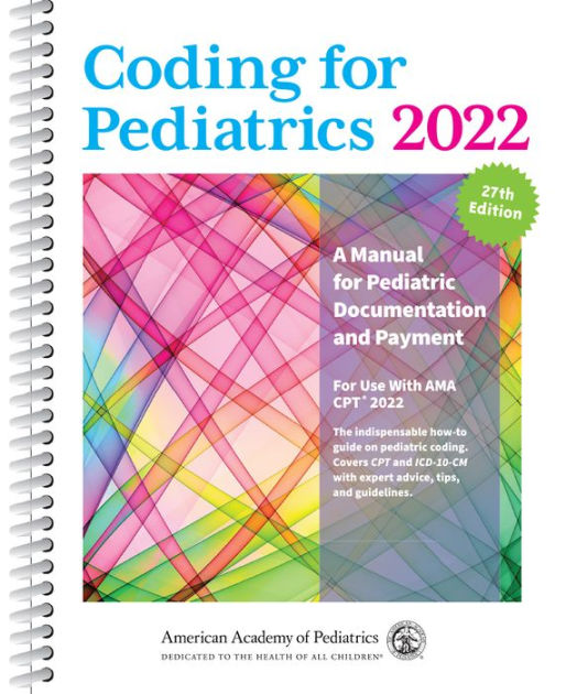 Coding for Pediatrics 2022 A Manual for Pediatric Documentation and