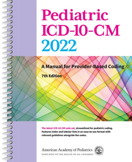 Pediatric ICD10CM 2022 A Manual for ProviderBased Coding by