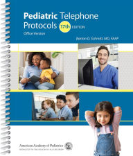 Title: Pediatric Telephone Protocols: Office Version, Author: Barton D. Schmitt