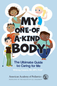 Title: My One-of-a-Kind Body: The Ultimate Guide to Caring For Me, Author: Whitney Casares MD