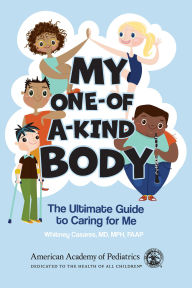 Title: My One-of-a-Kind Body: The Ultimate Guide to Caring For Me, Author: MPH Casares MD