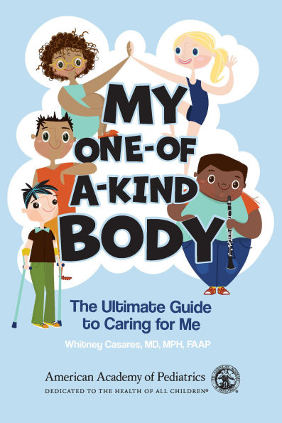 My One-of-a-Kind Body: The Ultimate Guide to Caring For Me