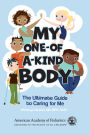 My One-of-a-Kind Body: The Ultimate Guide to Caring For Me
