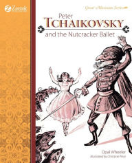 Title: Peter Tchaikovsky and the Nutcracker Ballet, Author: Opal Wheeler