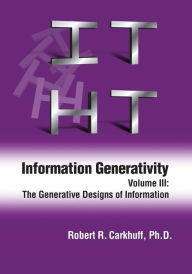 Title: Information Generativity: Volume 3: The Generative Designs of Information, Author: Robert R Carkhuff Ph D