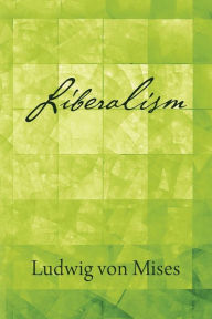 Title: Liberalism, Author: Ludwig von Mises