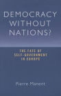 Democracy without Nations?: The Fate of Self-Government in Europe