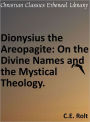 Dionysius the Areopagite: On the Divine Names and the Mystical Theology.
