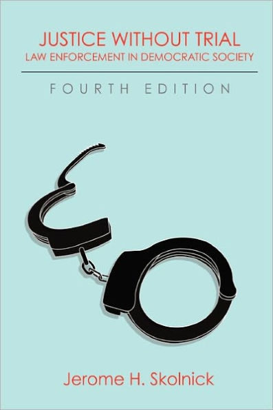 Justice Without Trial: Law Enforcement in Democratic Society / Edition 4