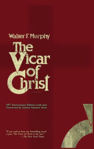 Title: The Vicar of Christ, Author: Walter F Murphy