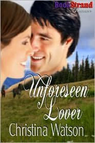 Title: Unforeseen Lover (BookStrand Publishing Romance), Author: Christina Watson