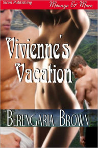 Vivienne's Vacation (Siren Publishing Menage and More)