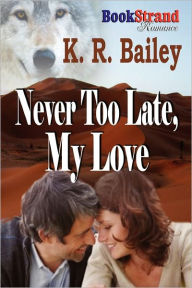 Never Too Late, My Love (Bookstrand Publishing Romance)