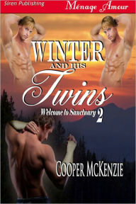 Title: Winter and His Twins [Welcome to Sanctuary 2] (Siren Publishing Menage Amour), Author: Cooper McKenzie