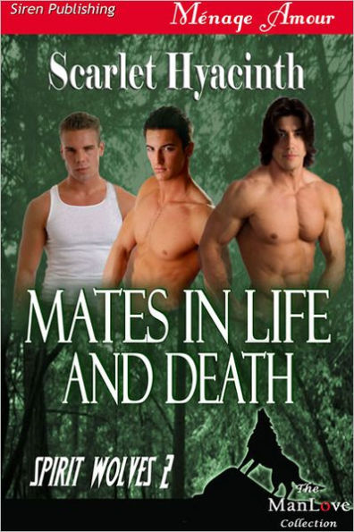 Mates in Life and Death [Spirit Wolves 2] (Siren Publishing Menage Amour ManLove)