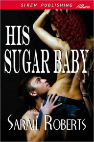 His Sugar Baby (Siren Publishing Allure)