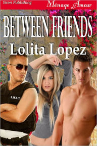 Between Friends (Siren Publishing Menage Amour)