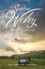 Susanna Wesley: Her Remarkable Life