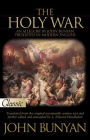 The Holy War: An Allegory by John Bunyan Presented in Modern English