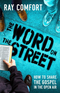 Title: The Word On The Street: How To Share The Gospel In The Open Air, Author: Ray Comfort