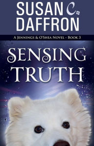 Title: Sensing Truth, Author: Susan C Daffron