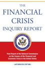 The Financial Crisis Inquiry Report, Authorized Edition: Final Report of the National Commission on the Causes of the Financial and Economic Crisis in the United States