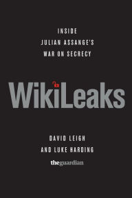 Title: WikiLeaks: Inside Julian Assange's War on Secrecy, Author: David Leigh